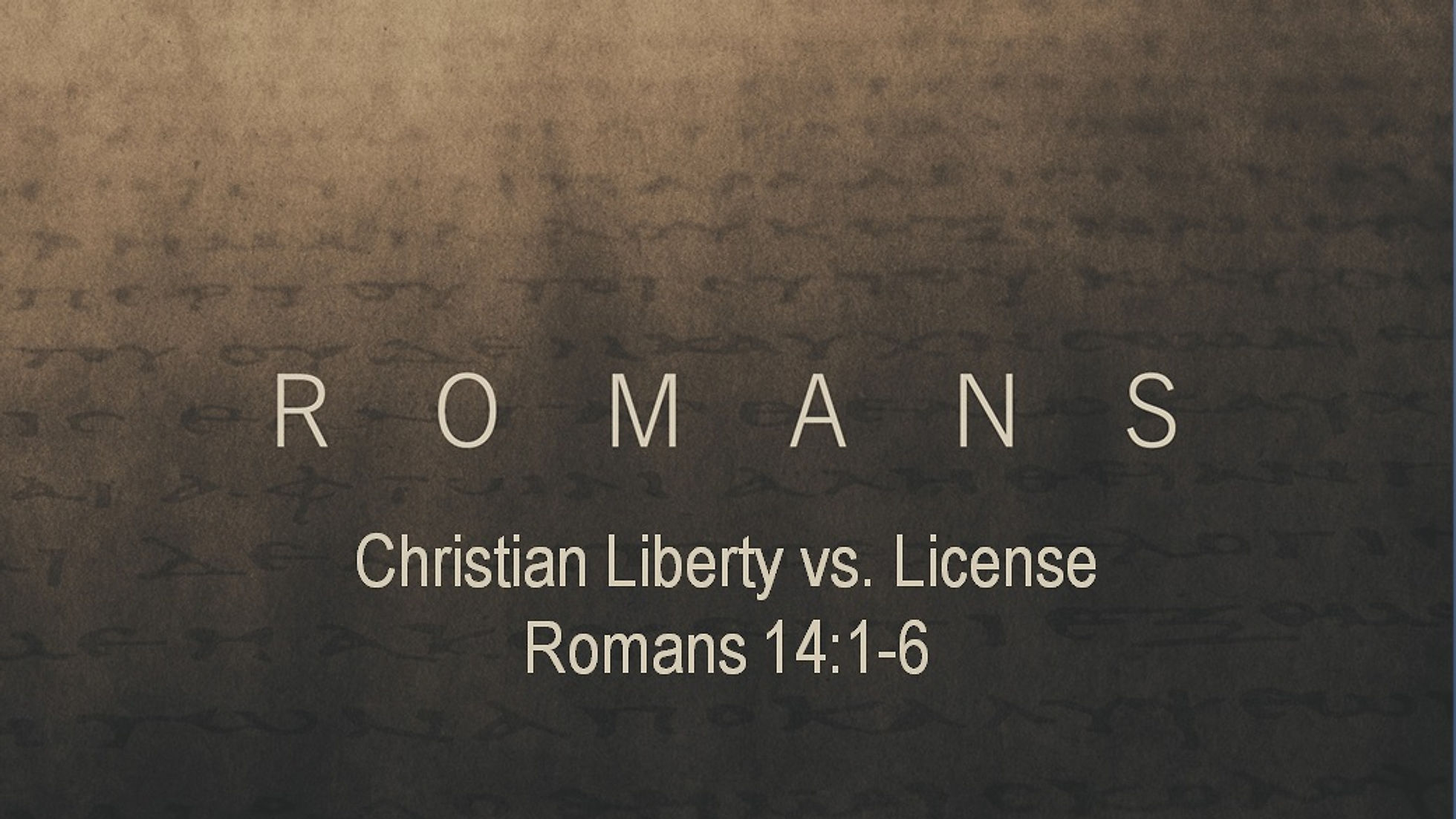 Romans: Christian Liberty vs License